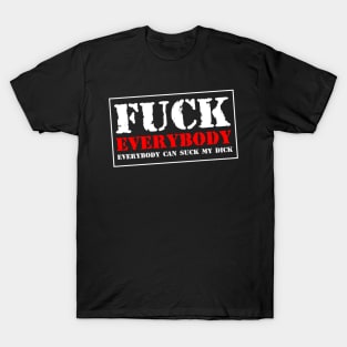 Fuck Everybody T-Shirt